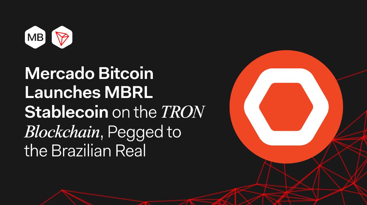 Mercado Bitcoin launches MBRL stablecoin on TRON blockchain, pegged to the Brazilian real